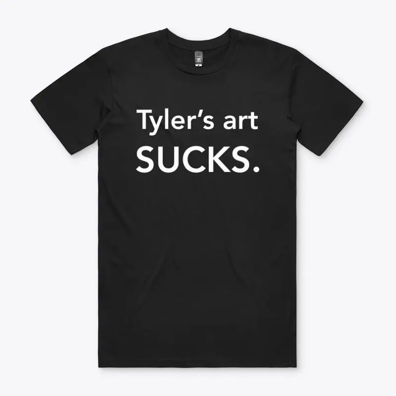 Tyler's art SUCKS.